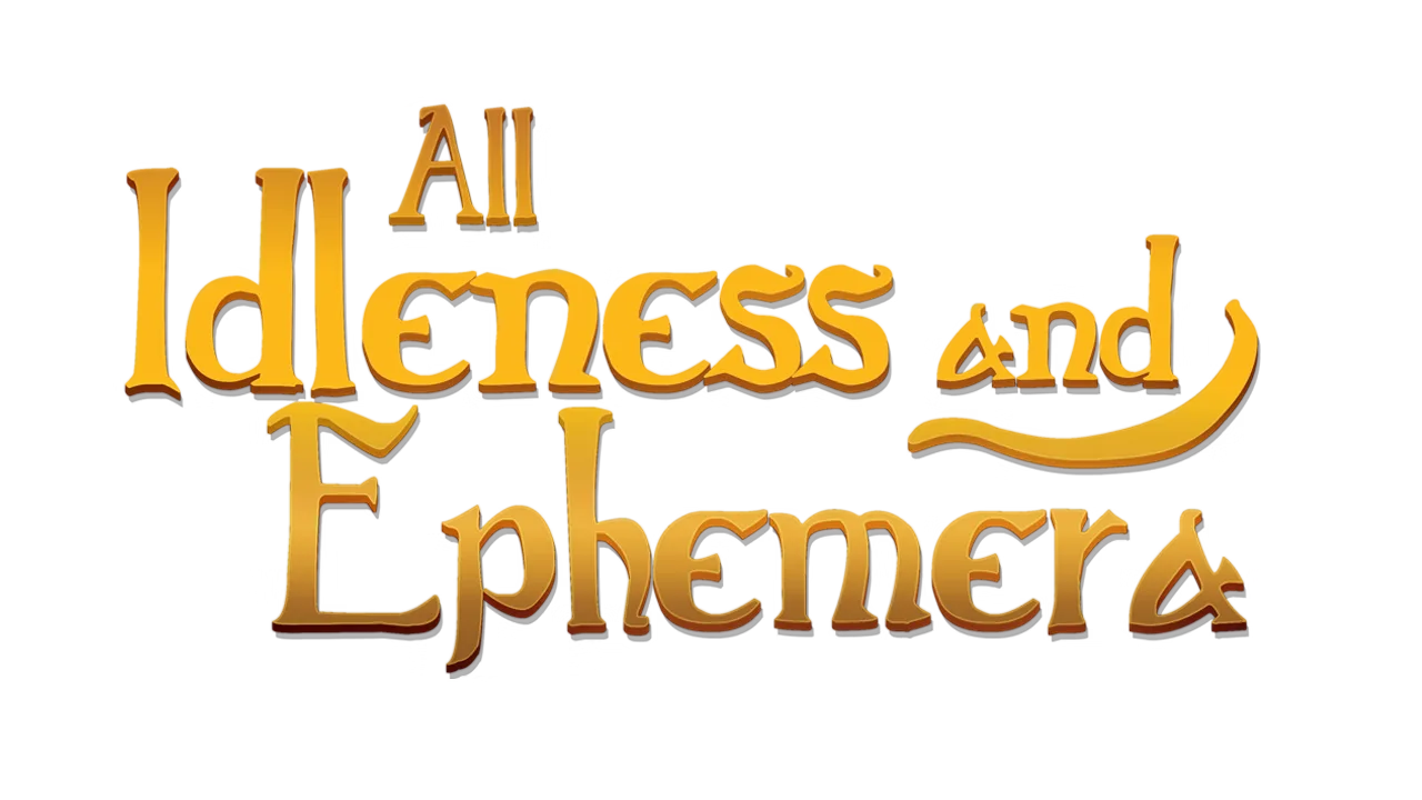 All Idleness and Ephemera